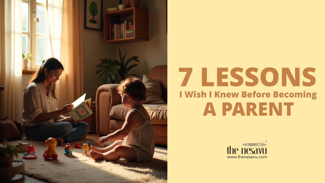 7 Lessons I Wish I Knew Before Becoming a Parent
