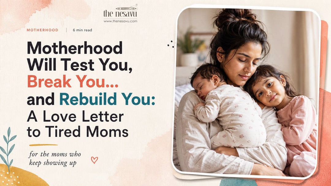 Motherhood Will Test You, Break You… and Rebuild You: A Love Letter to Tired Moms
