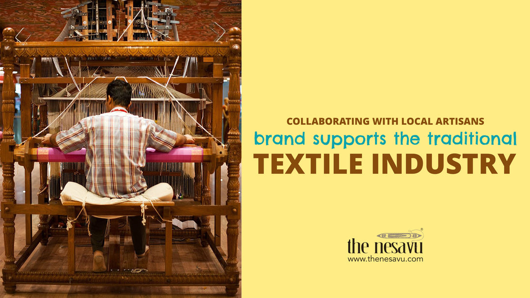 Collaborating with local artisans: How The Nesavu brand supports the traditional textile industry