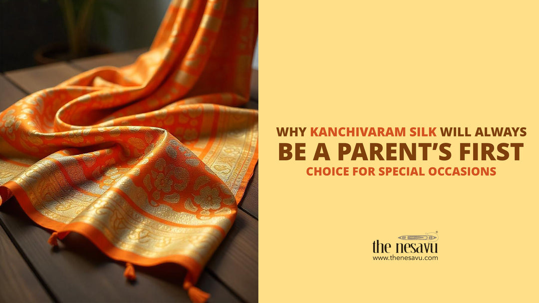 Why Kanchivaram Silk Will Always Be a Parent’s First Choice for Special Occasions